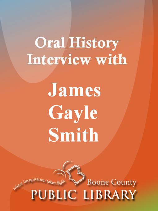Title details for Oral History Interview with James Gayle Smith by James Gayle Smith - Available